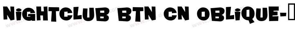 Nightclub BTN Cn Oblique字体转换